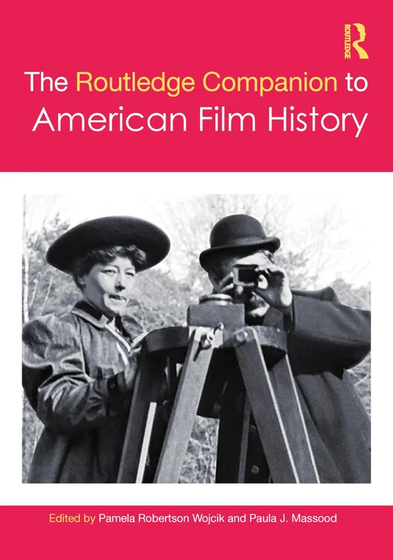 The Routledge Companion to American Film History (Routledge Media and Cultural Studies Companions)