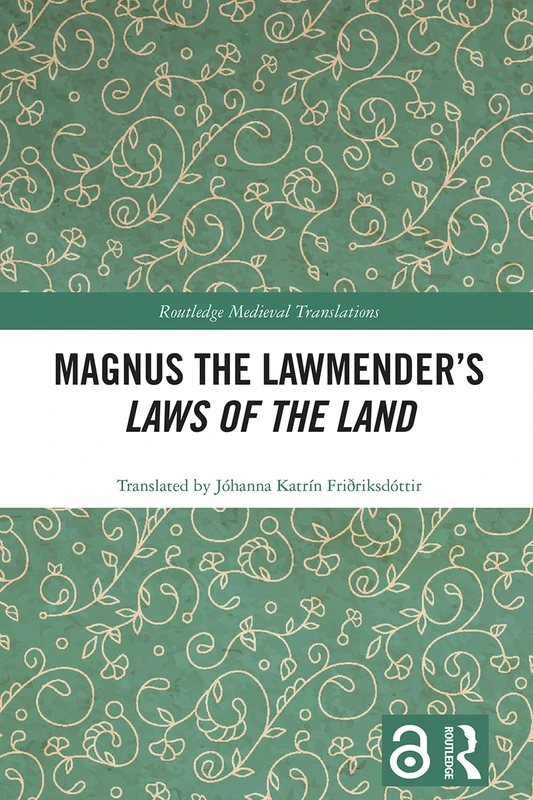 Magnus the Lawmender’s Laws of the Land (Routledge Medieval Translations)