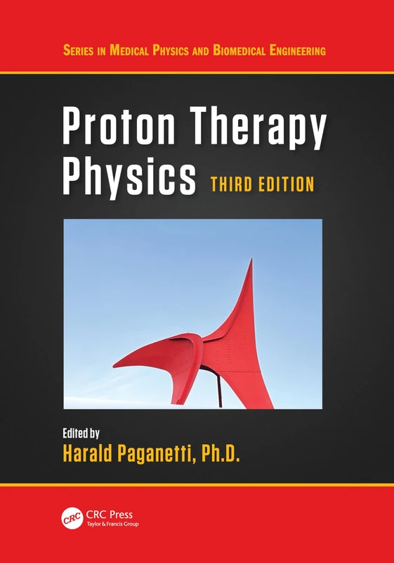 Proton Therapy Physics (Series in Medical Physics and Biomedical Engineering)