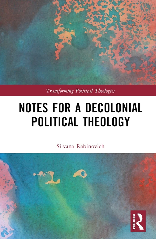 Notes for a Decolonial Political Theology (Transforming Political Theologies)