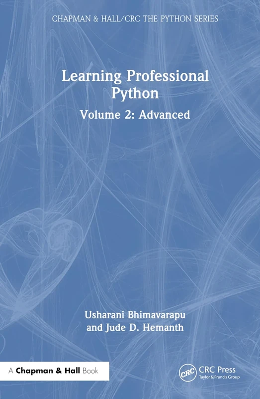 Learning Professional Python: Volume 2: Advanced (Chapman & Hall/CRC The Python Series)