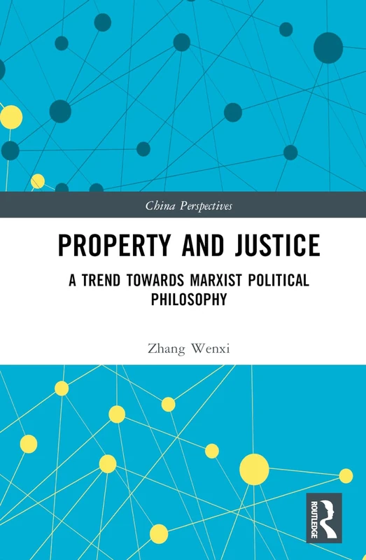 Property and Justice: A Trend Towards Marxist Political Philosophy (China Perspectives)
