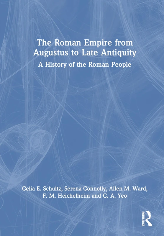 The Roman Empire from Augustus to Late Antiquity: A History of the Roman People