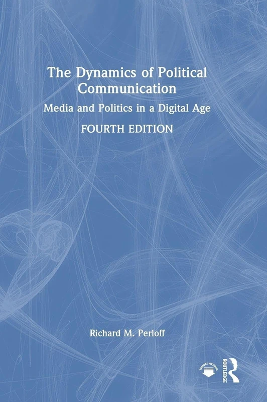 Routledge - The Dynamics of Political Communication Book