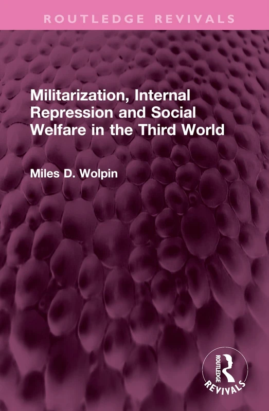 Militarization, Internal Repression and Social Welfare in the Third World (Routledge Revivals)