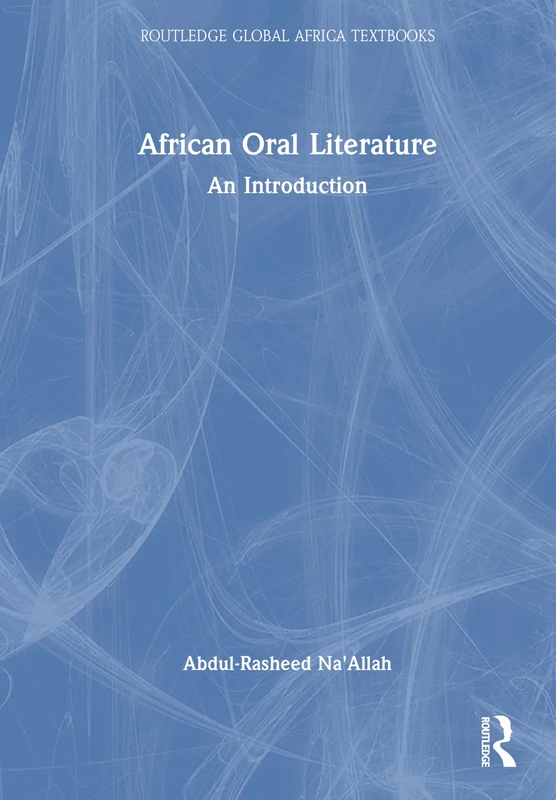 African Oral Literature: An Introduction (Routledge Global Africa Textbooks)