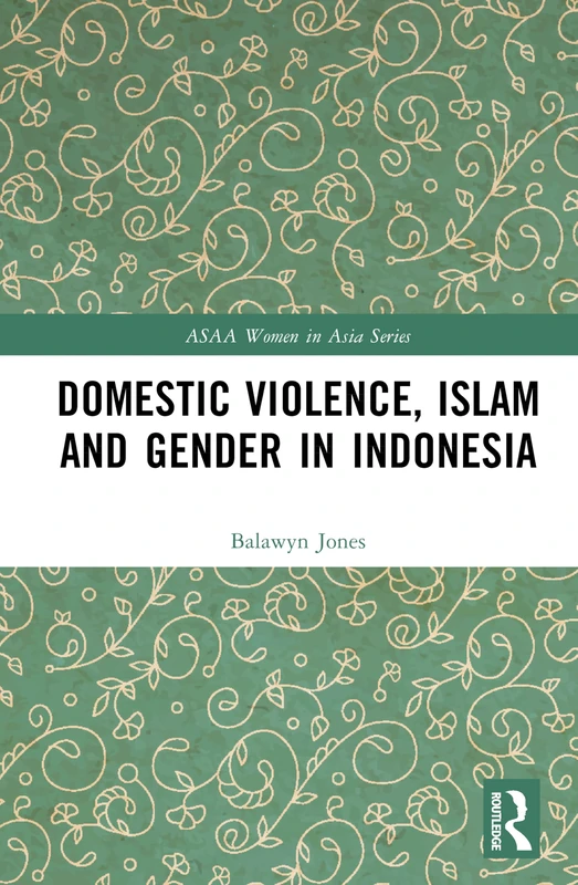 Routledge Domestic Violence, Islam and Gender in Indonesia