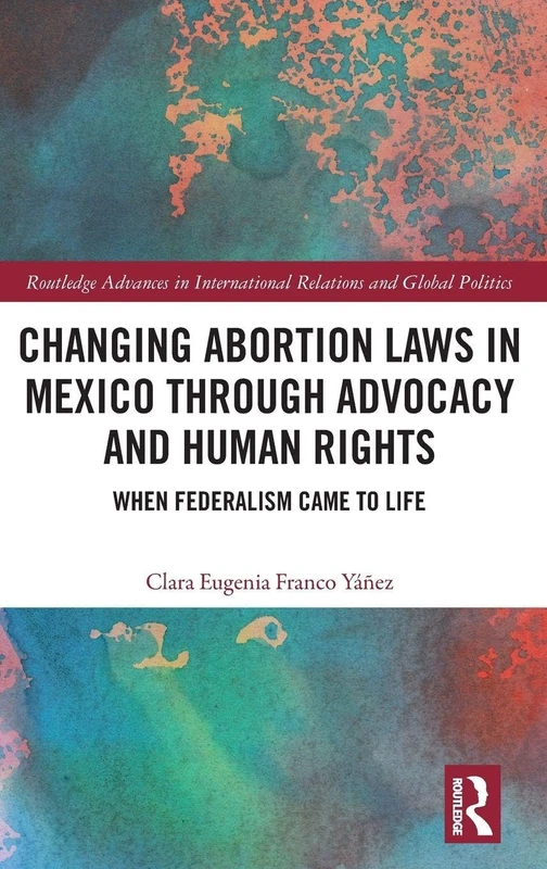 Routledge Changing Abortion Laws in Mexico - Academic Book