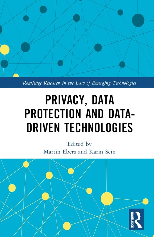 Privacy, Data Protection and Data-driven Technologies (Routledge Research in the Law of Emerging Technologies)