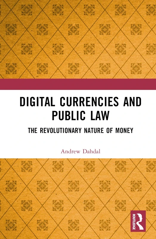 Digital Currencies and Public Law: History, Constitutionalism and the Revolutionary Nature of Money