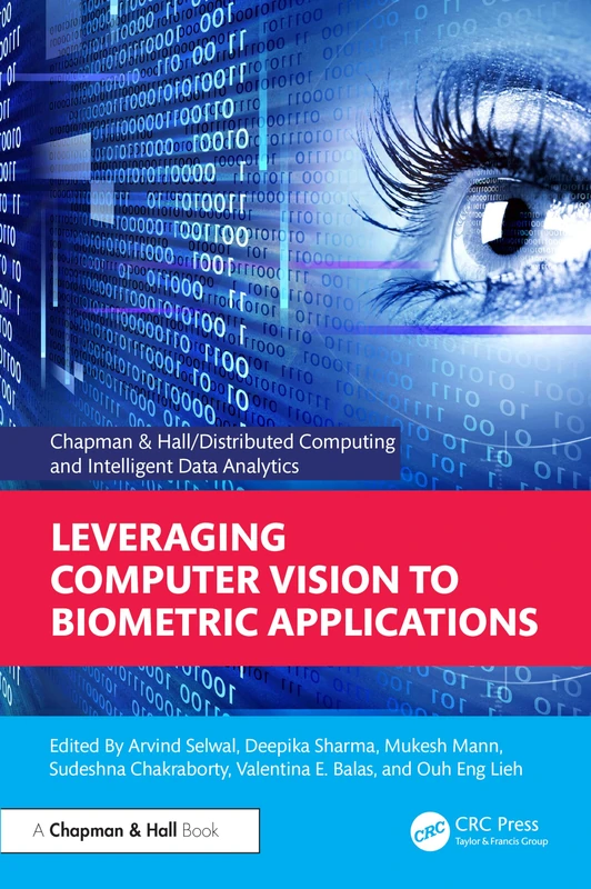 Leveraging Computer Vision to Biometric Applications (Chapman & Hall/Distributed Computing and Intelligent Data Analytics Series)