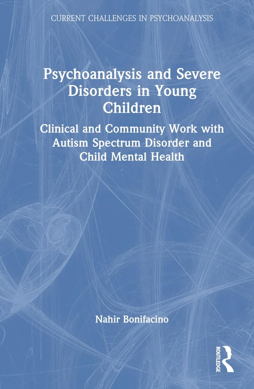 Routledge Psychoanalysis and Severe Disorders in Young Children
