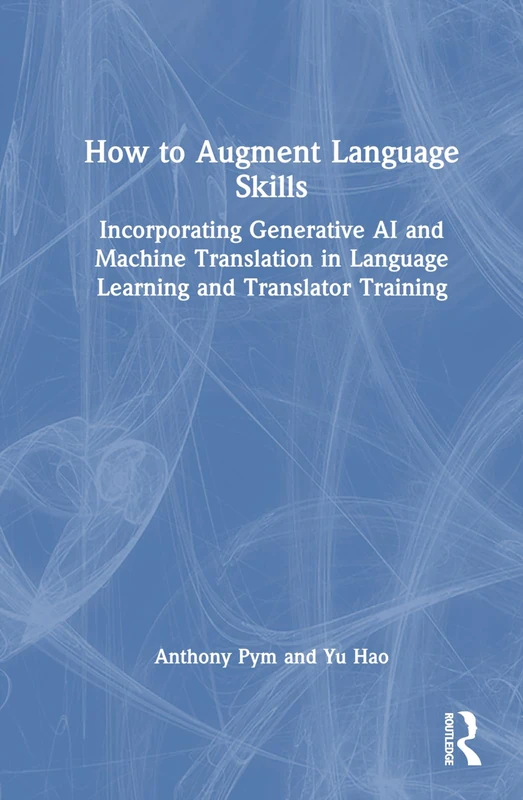 How to Augment Language Skills: Generative AI and Machine Translation in Language Learning and Translator Training