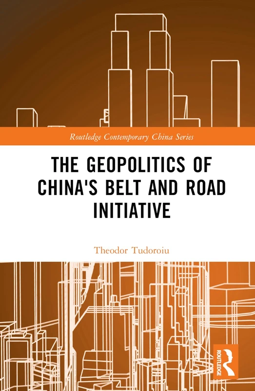 The Geopolitics of China's Belt and Road Initiative (Routledge Contemporary China Series)