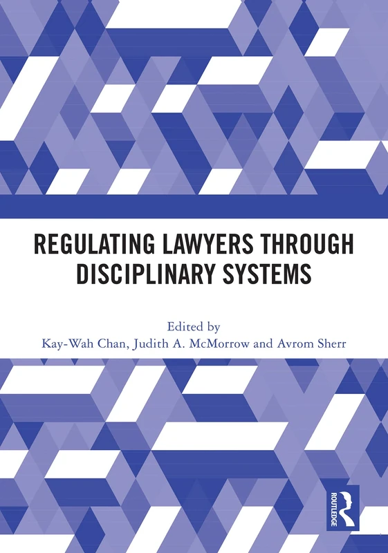 Regulating Lawyers Through Disciplinary Systems - Routledge