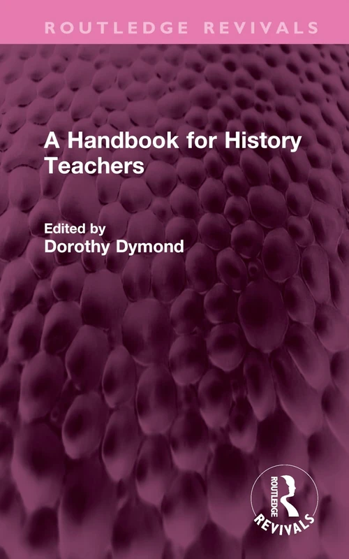 A Handbook for History Teachers (Routledge Revivals)