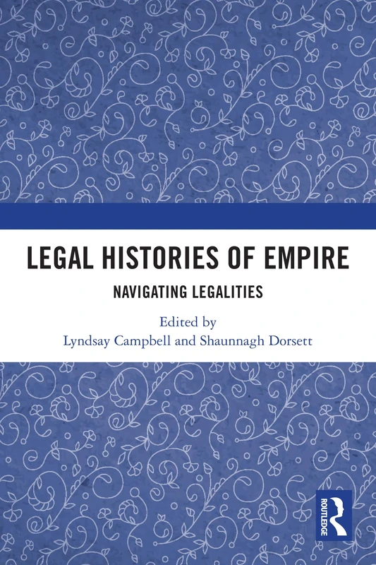 Legal Histories of Empire: Navigating Legalities