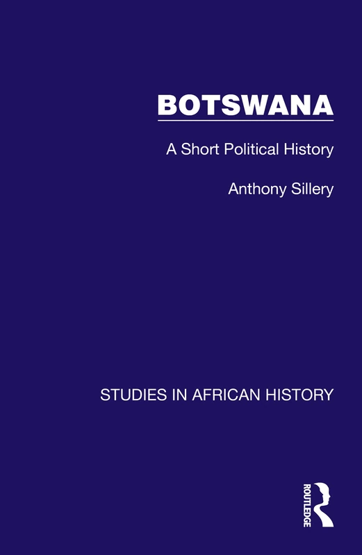 Botswana: A Short Political History (Studies in African History)