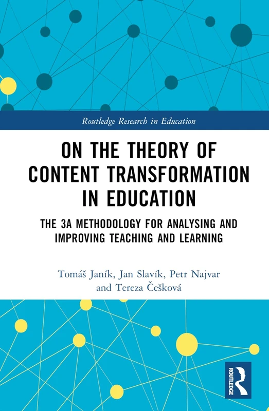 On the Theory of Content Transformation in Education: The 3A Methodology for Analysing and Improving Teaching and Learning (Routledge Research in Education)