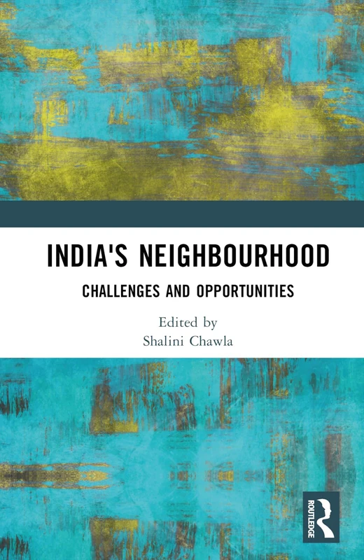 India's Neighbourhood: Challenges and Opportunities
