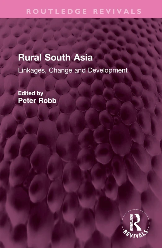 Rural South Asia: Linkages, Change and Development (Routledge Revivals)