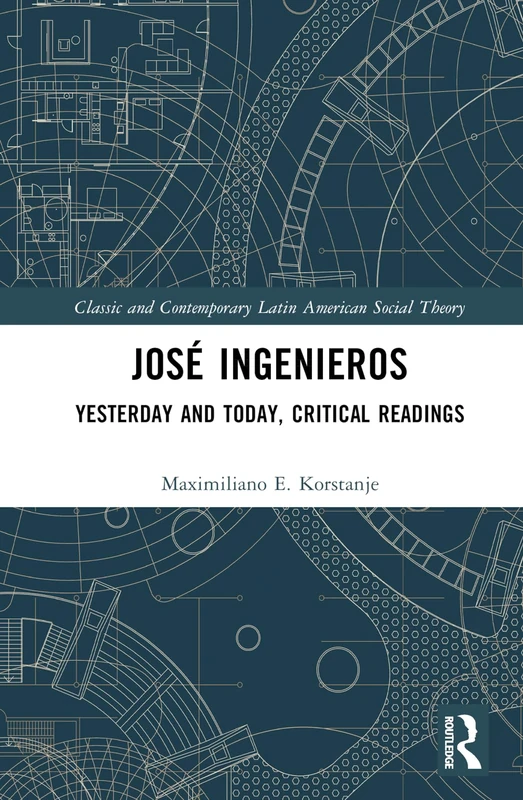 Routledge - Jose Ingenieros: Yesterday and Today Readings