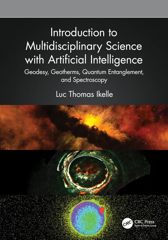 Introduction to Multidisciplinary Science with Artificial Intelligence: Geodesy, Geotherms, Quantum Entanglement, and Spectroscopy - Image 1