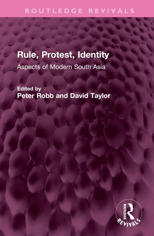 Rule, Protest, Identity: Aspects of Modern South Asia (Routledge Revivals)