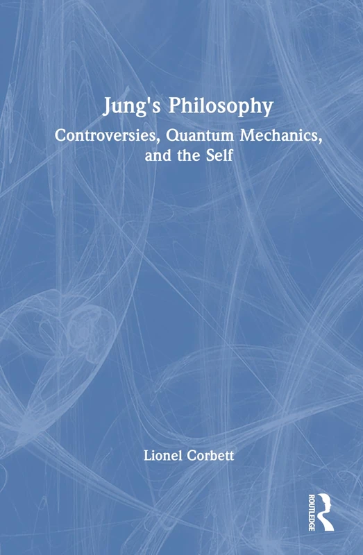Routledge - Jung's Philosophy: Controversies, Quantum Mechanics, and the Self