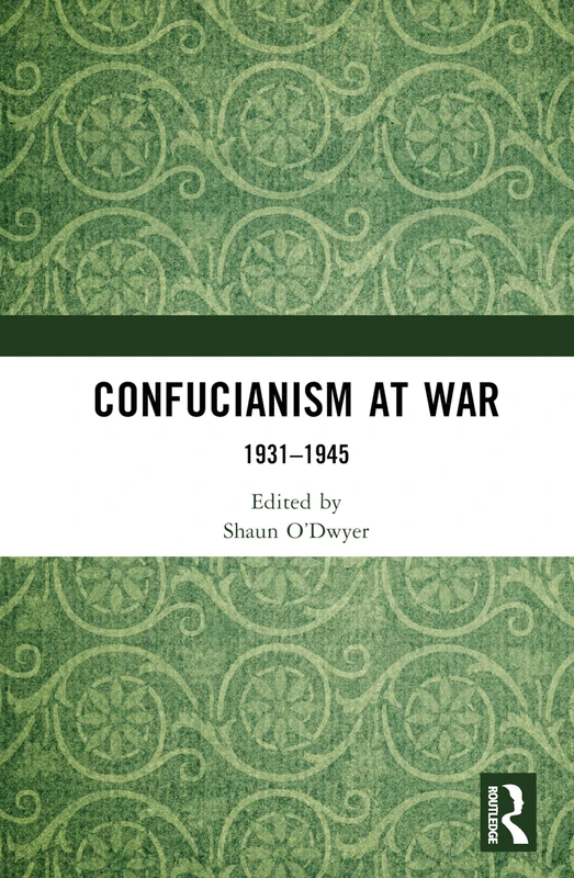 Routledge - Confucianism at War: 1931-1945 History Book