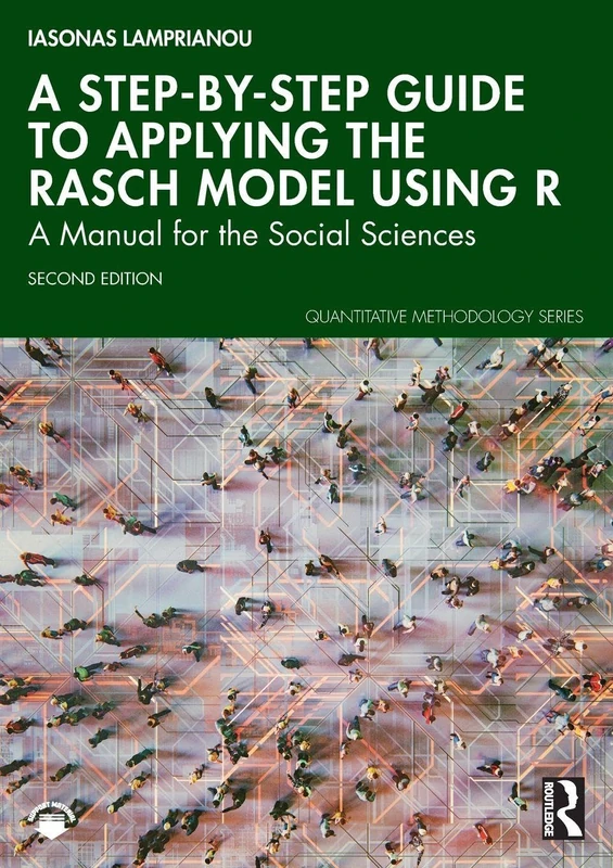 A Step-by-Step Guide to Applying the Rasch Model Using R: A Manual for the Social Sciences (Quantitative Methodology Series)