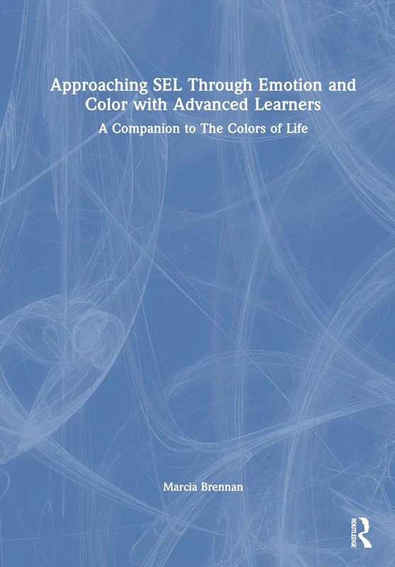 Approaching SEL Through Emotion and Color with Advanced Learners: A Companion to The Colors of Life