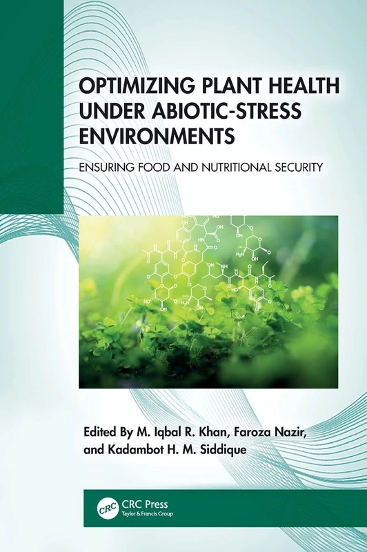 Optimizing Plant Health under Abiotic-Stress Environments: Ensuring Food and Nutritional Security