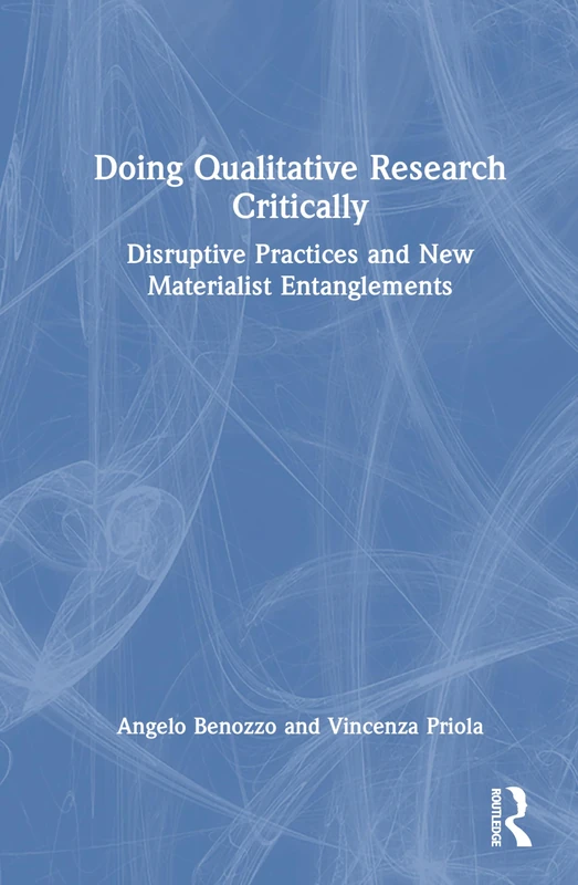 Doing Qualitative Research Critically: Disruptive Practices and New Materialist Entanglements