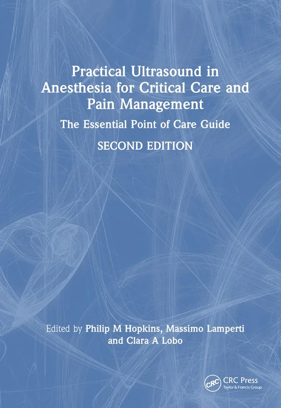 Practical Ultrasound in Anesthesia for Critical Care and Pain Management: The Essential Point of Care Guide
