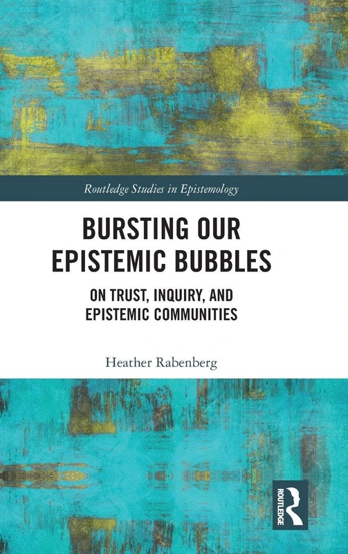 Routledge Bursting Our Epistemic Bubbles - Philosophy Book
