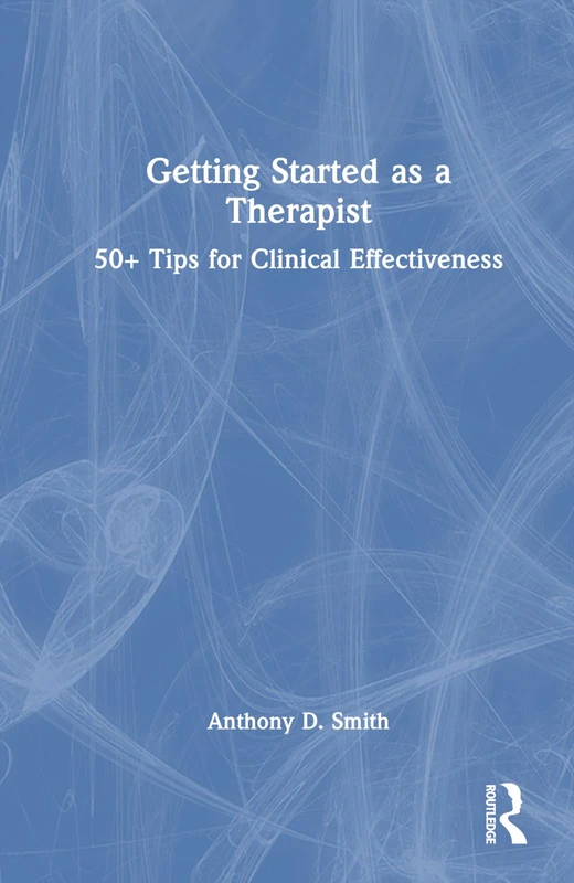 Routledge Getting Started as a Therapist - Clinical Guide