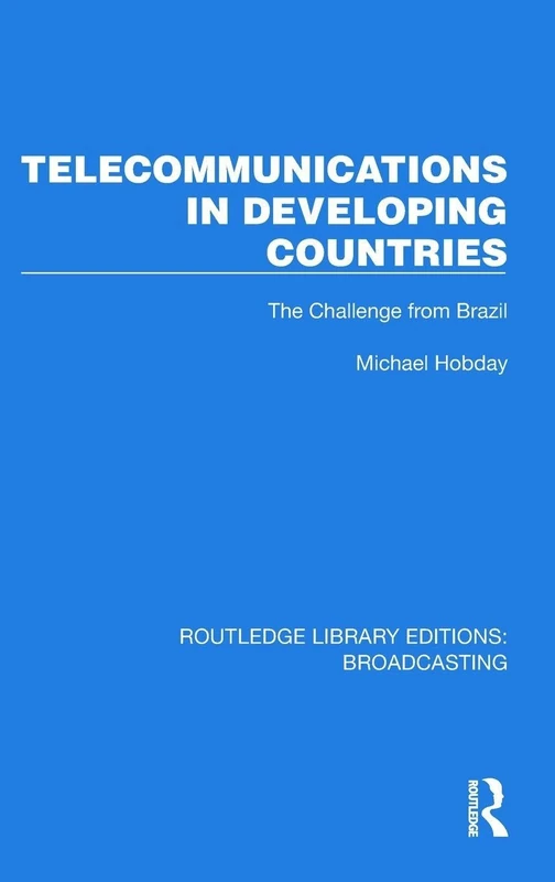 Telecommunications in Developing Countries: The Challenge from Brazil (Routledge Library Editions: Broadcasting)