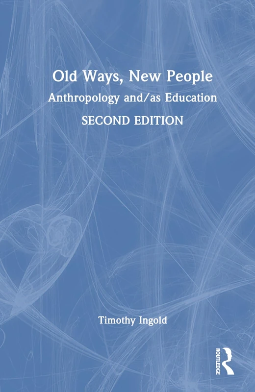 Old Ways, New People: Anthropology and/as Education - Routledge