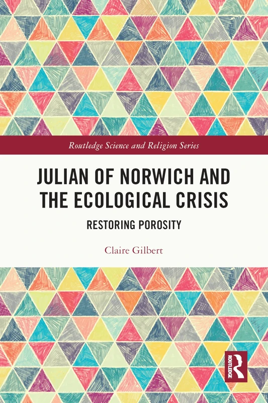 Julian of Norwich and the Ecological Crisis: Restoring Porosity (Routledge Science and Religion Series)