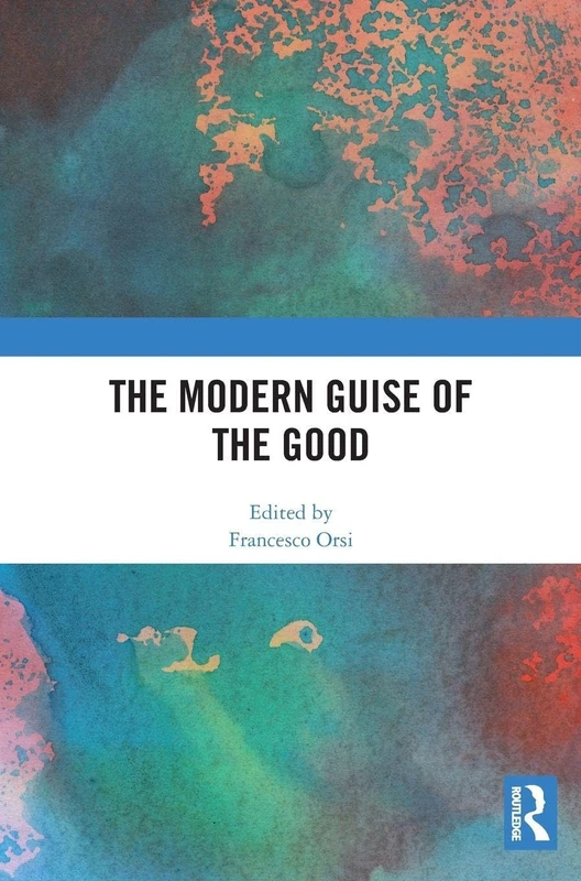 Routledge - The Modern Guise of the Good - Philosophy Book
