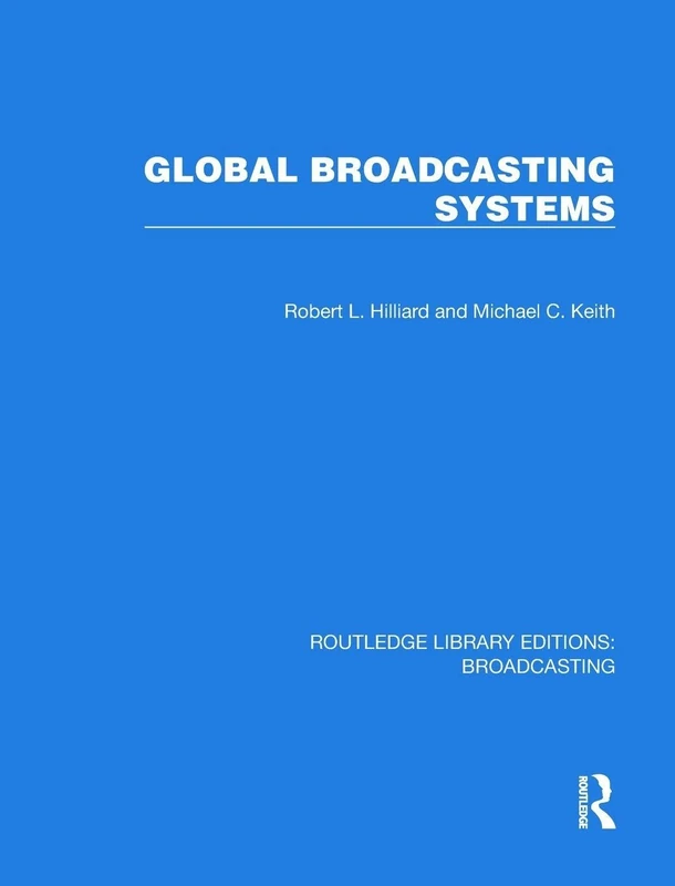 Global Broadcasting Systems (Routledge Library Editions: Broadcasting)