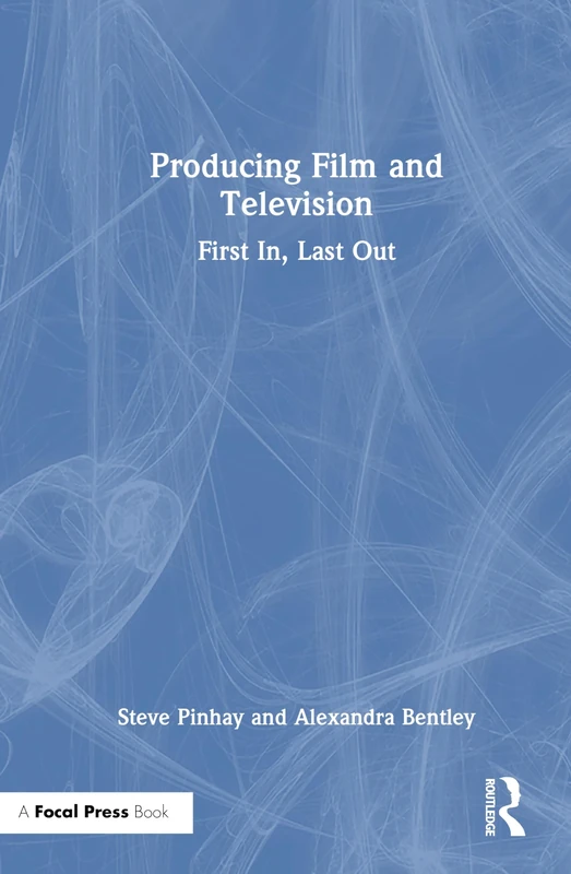 Producing Film and Television: First In, Last Out