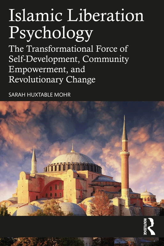 Islamic Liberation Psychology: The Transformational Force of Self-Development, Community Empowerment, and Revolutionary Change