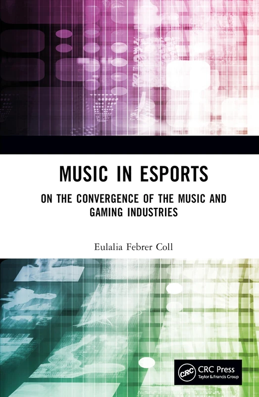 CRC Press - Music in Esports: Music and Gaming Industries Book