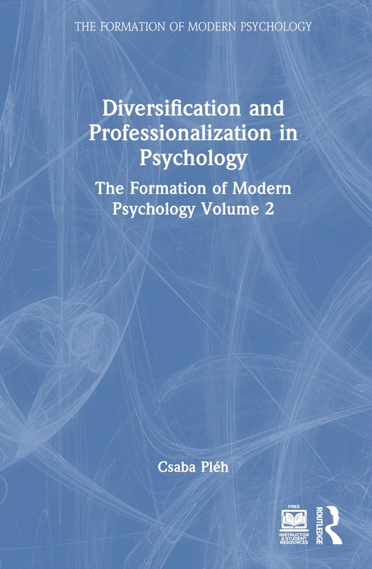 Diversification and Professionalization in Psychology: The Formation of Modern Psychology Volume 2