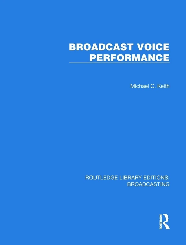 Broadcast Voice Performance (Routledge Library Editions: Broadcasting)