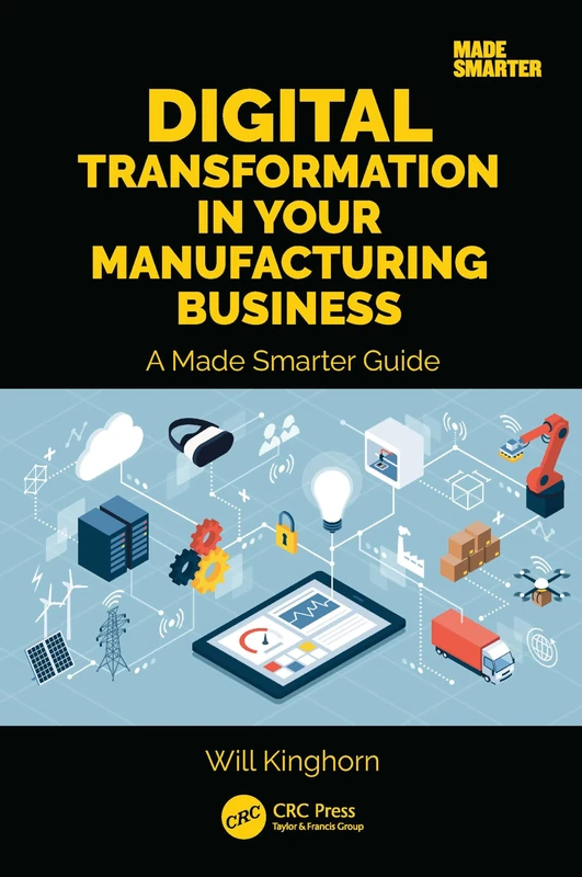Digital Transformation in Your Manufacturing Business: A Made Smarter Guide