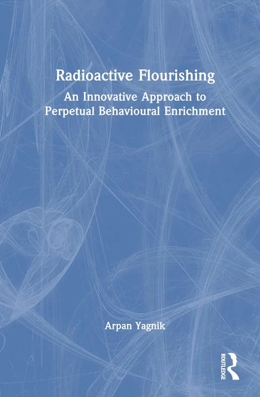 Radioactive Flourishing: An Innovative Approach to Perpetual Behavioral Enrichment