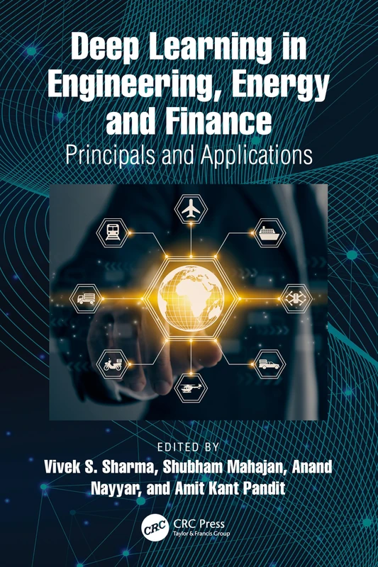 Deep Learning in Engineering, Energy and Finance: Principals and Applications